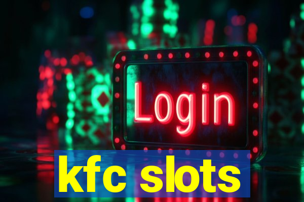 kfc slots